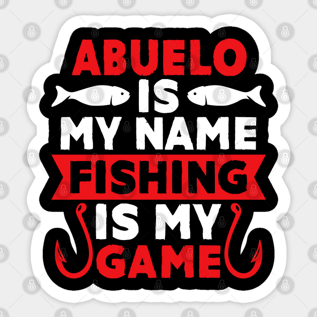 Abuelo Is My Name Fishing Is My Game Sticker by MekiBuzz Graphics